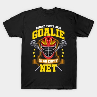 Behind Every Good Goalie Is An Empty Net Lacrosse T-Shirt